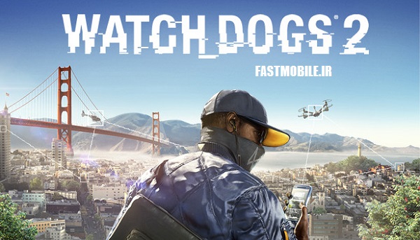 دانلود بازی محبوب واچ داگز 2 اندروید Watch Dogs 2