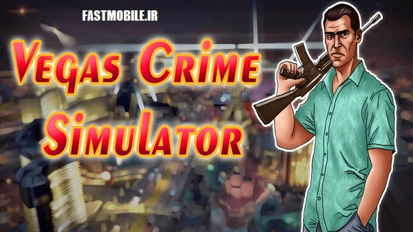 دانلود نسخه هک شده بازی شبیه سازی وگاس کریم اندروید Vegas Crime Simulator