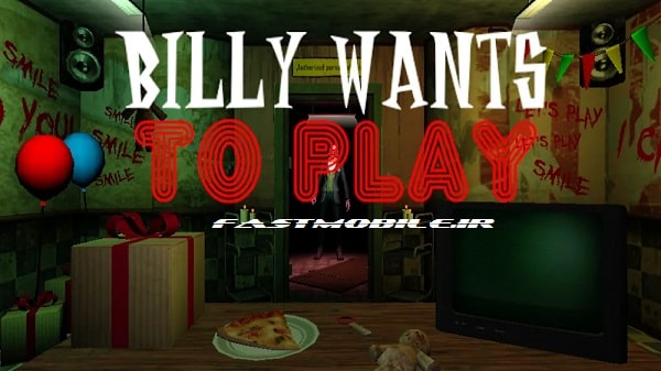 دانلود نسخه هک شده بازی ترسناک بیلی اندروید Billy Wants To Play