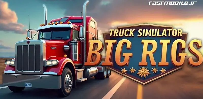 دانلود بازی تراک سیمولاتور سنگین هک شده اندروید Truck Simulator Big Rigs
