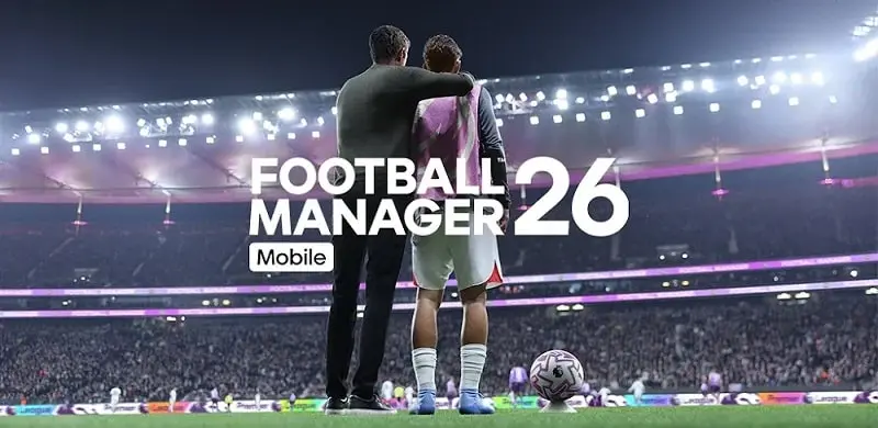 دانلود بازی فوتبال منیجر 26 هک شده اندروید Football Manager 26 Mobile